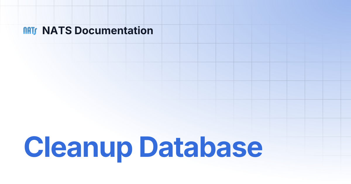 Cleanup Database | NATS Documentation