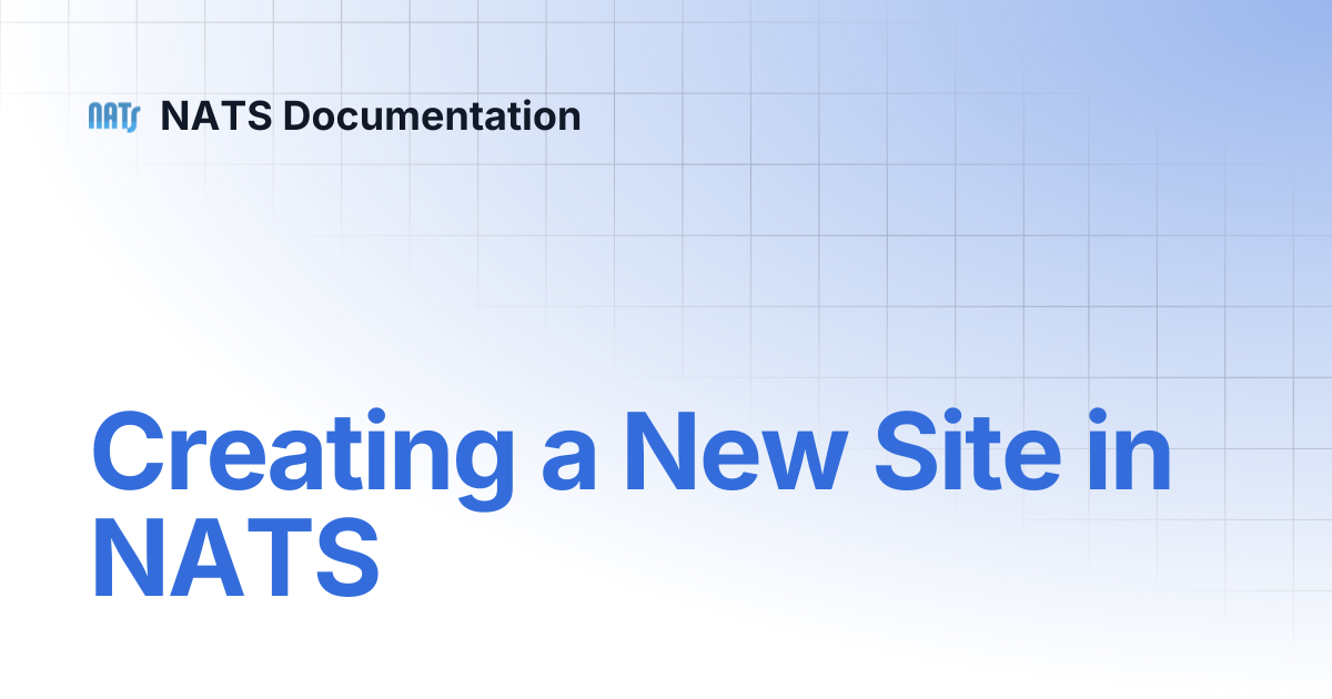 Creating a New Site in NATS | NATS Documentation