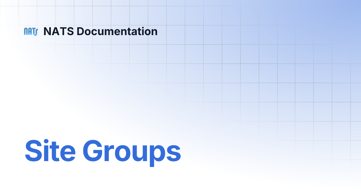 Site Groups | NATS Documentation