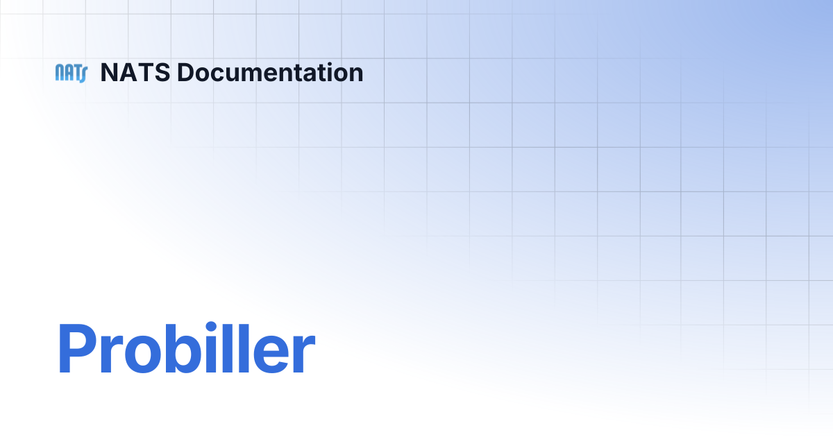 Probiller | NATS Documentation