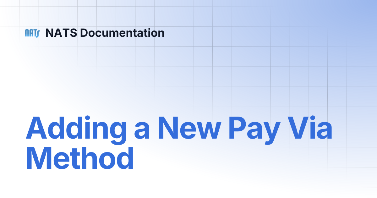 Adding a New Pay Via Method | NATS Documentation