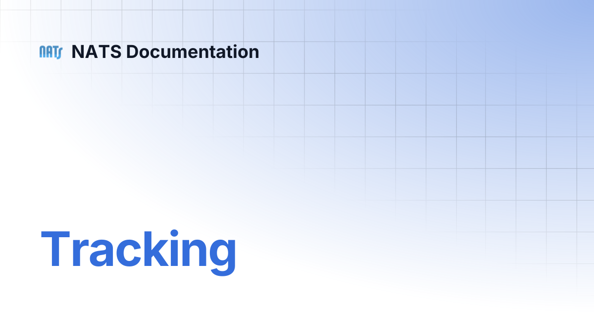 Tracking | NATS Documentation