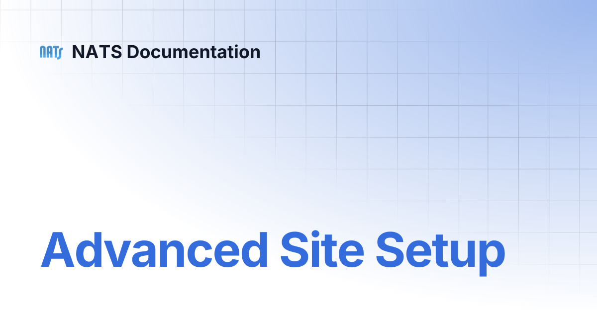 Advanced Site Setup | NATS Documentation