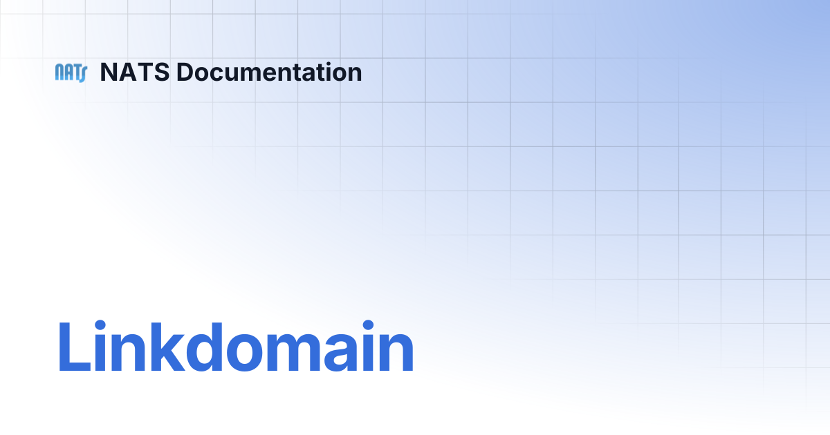 Linkdomain | NATS Documentation