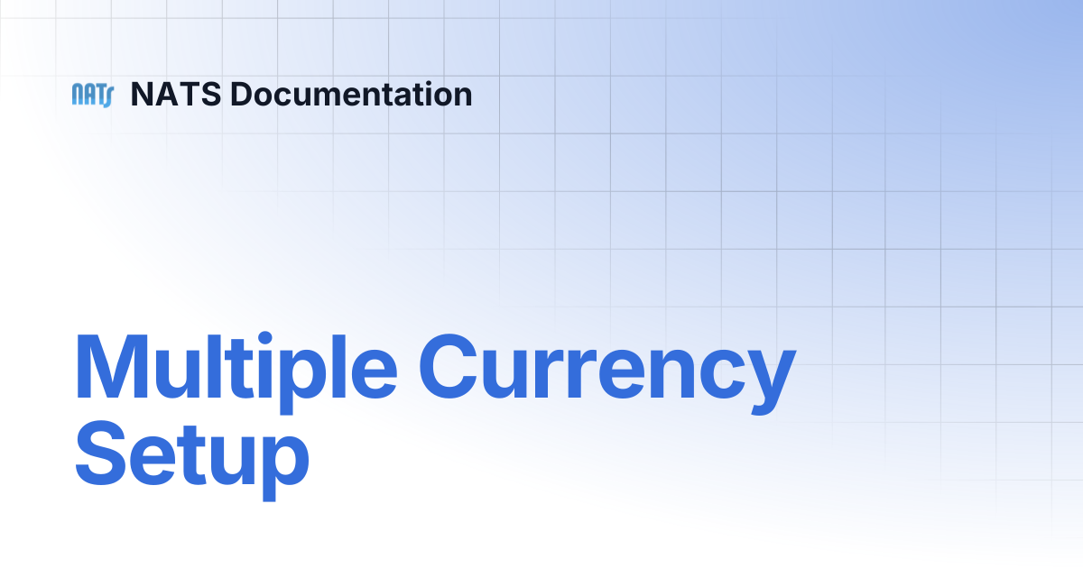 Multiple Currency Setup | NATS Documentation