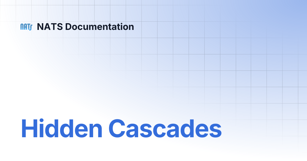 Hidden Cascades | NATS Documentation