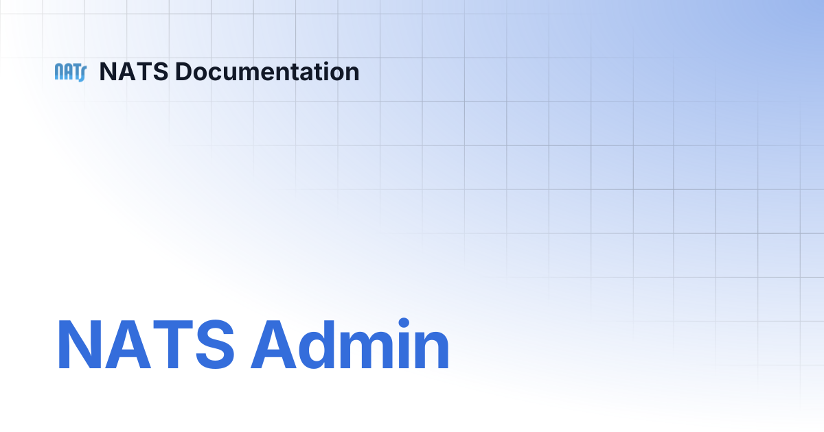 NATS Admin | NATS Documentation