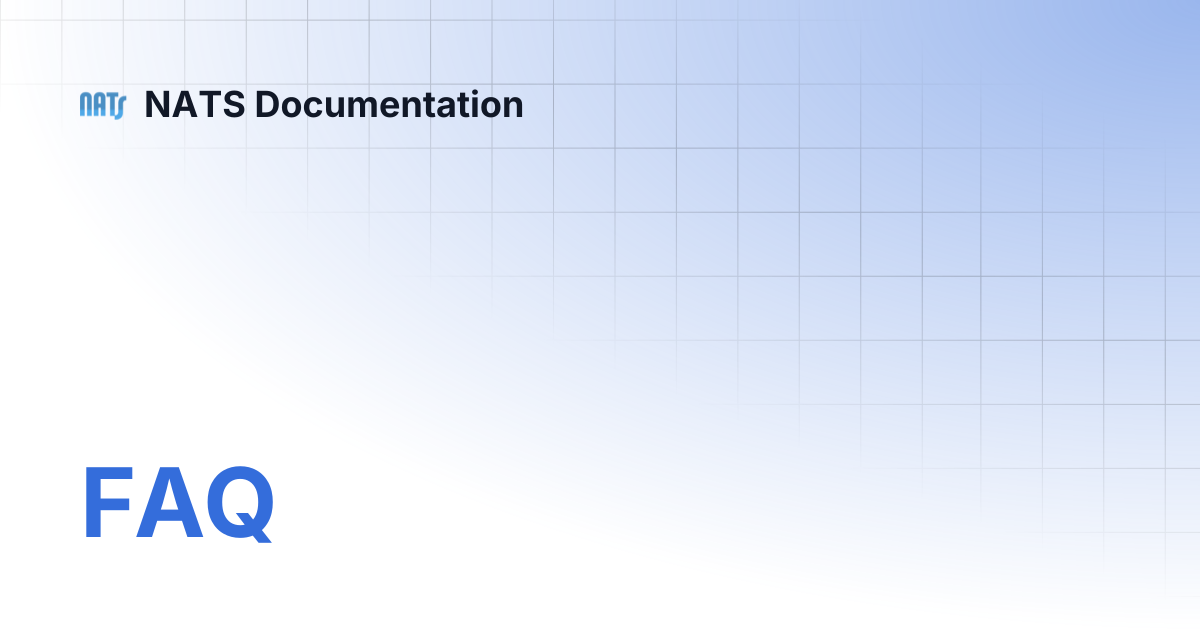 FAQ | NATS Documentation