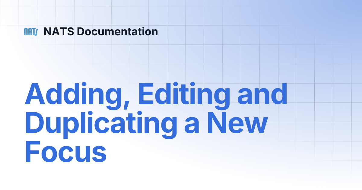 Adding, Editing and Duplicating a New Focus | NATS Documentation