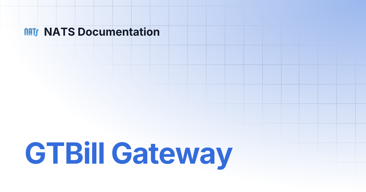 GTBill Gateway | NATS Documentation