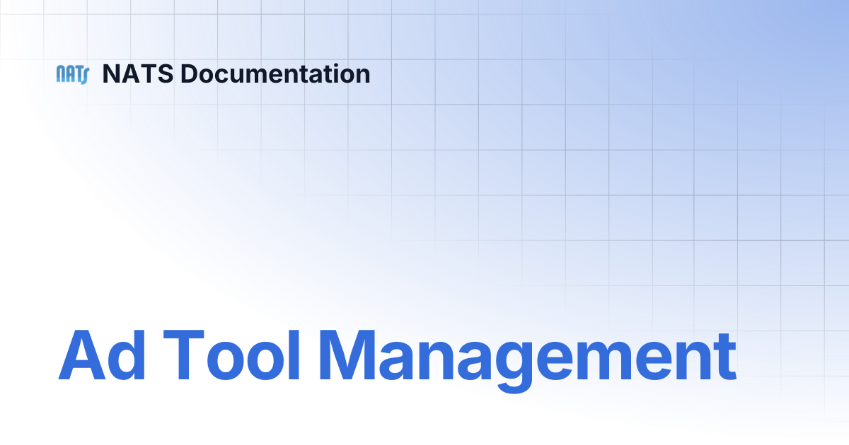 Ad Tool Management | NATS Documentation