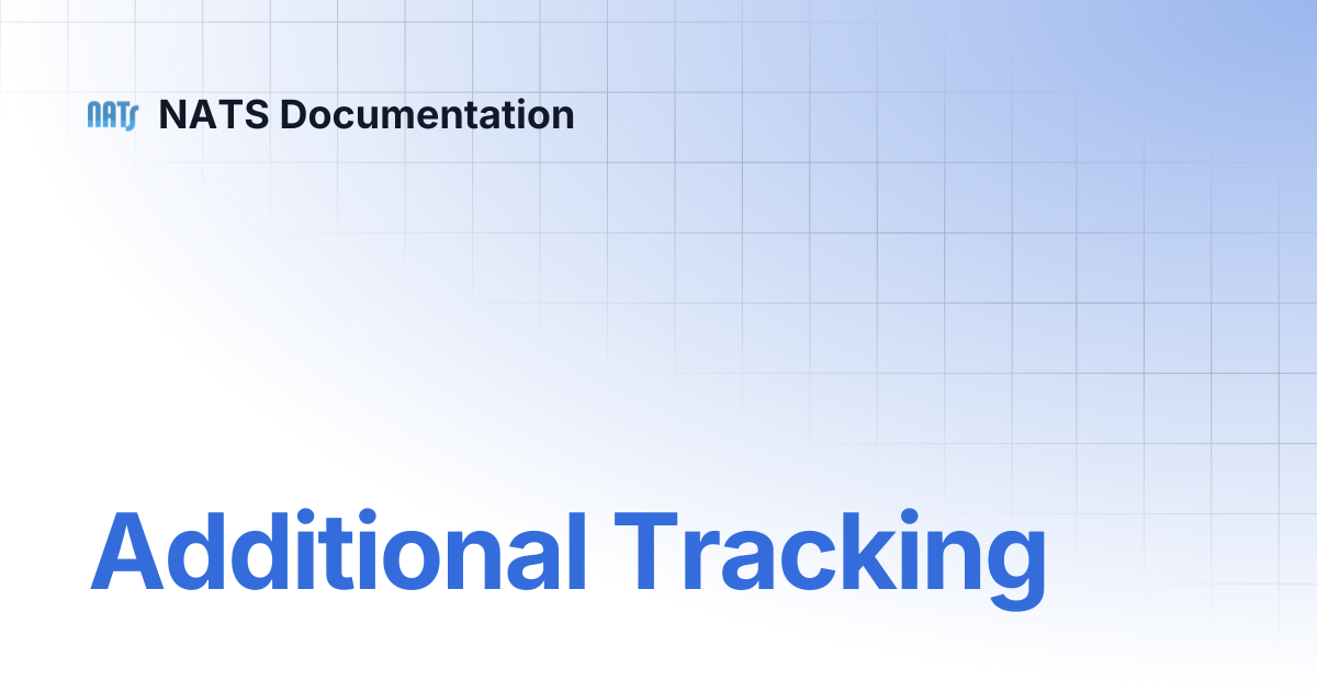 Additional Tracking | NATS Documentation