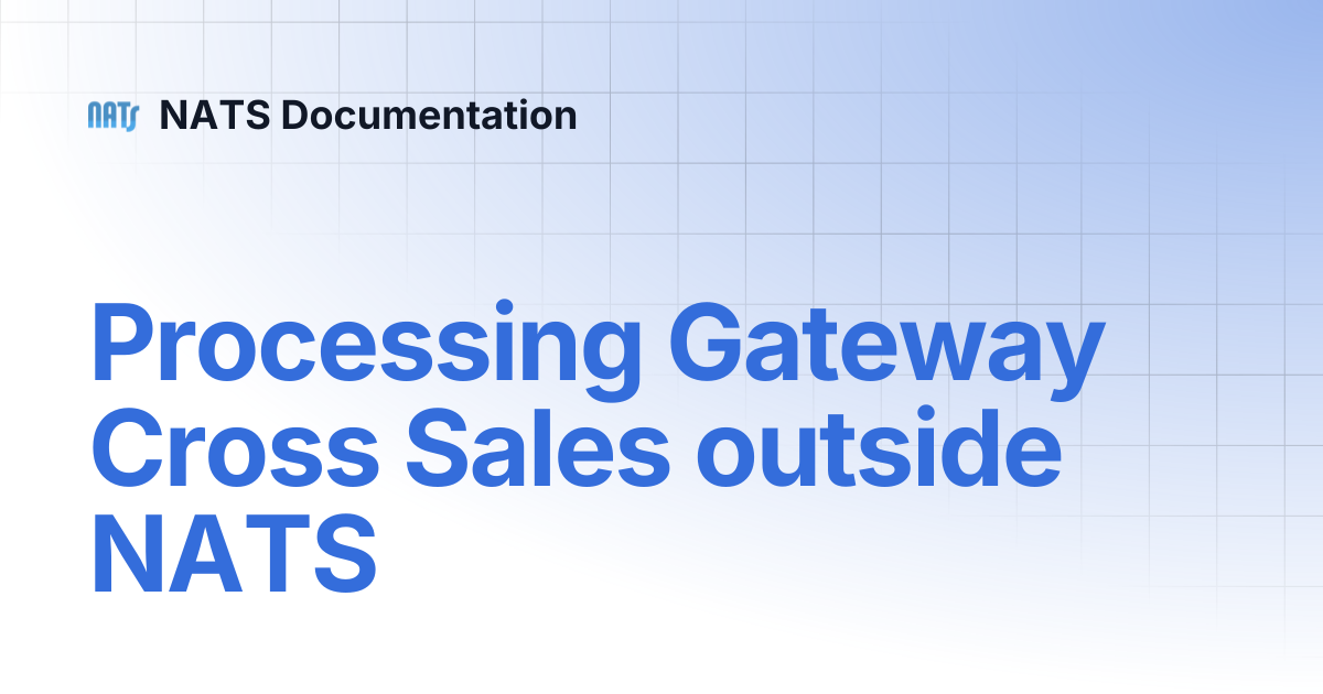 Processing Gateway Cross Sales outside NATS | NATS Documentation