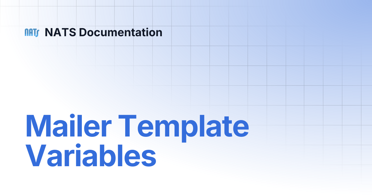 Mailer Template Variables | NATS Documentation