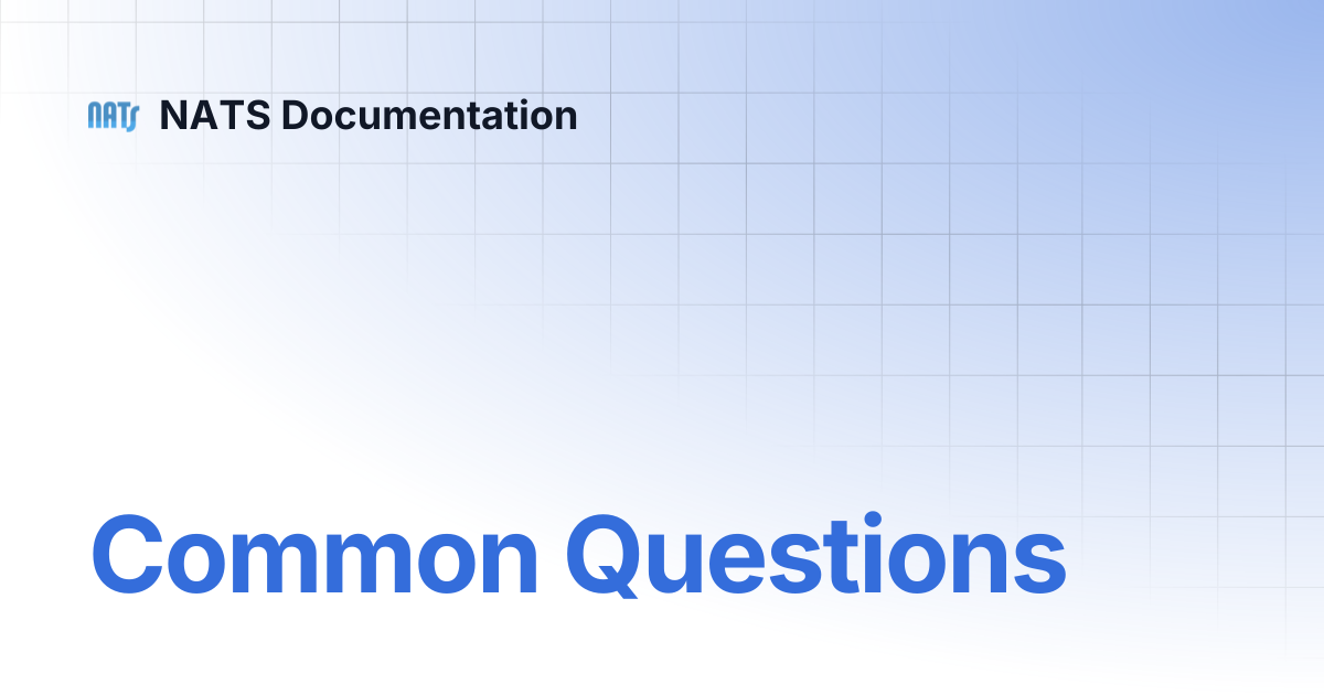 Common Questions | NATS Documentation