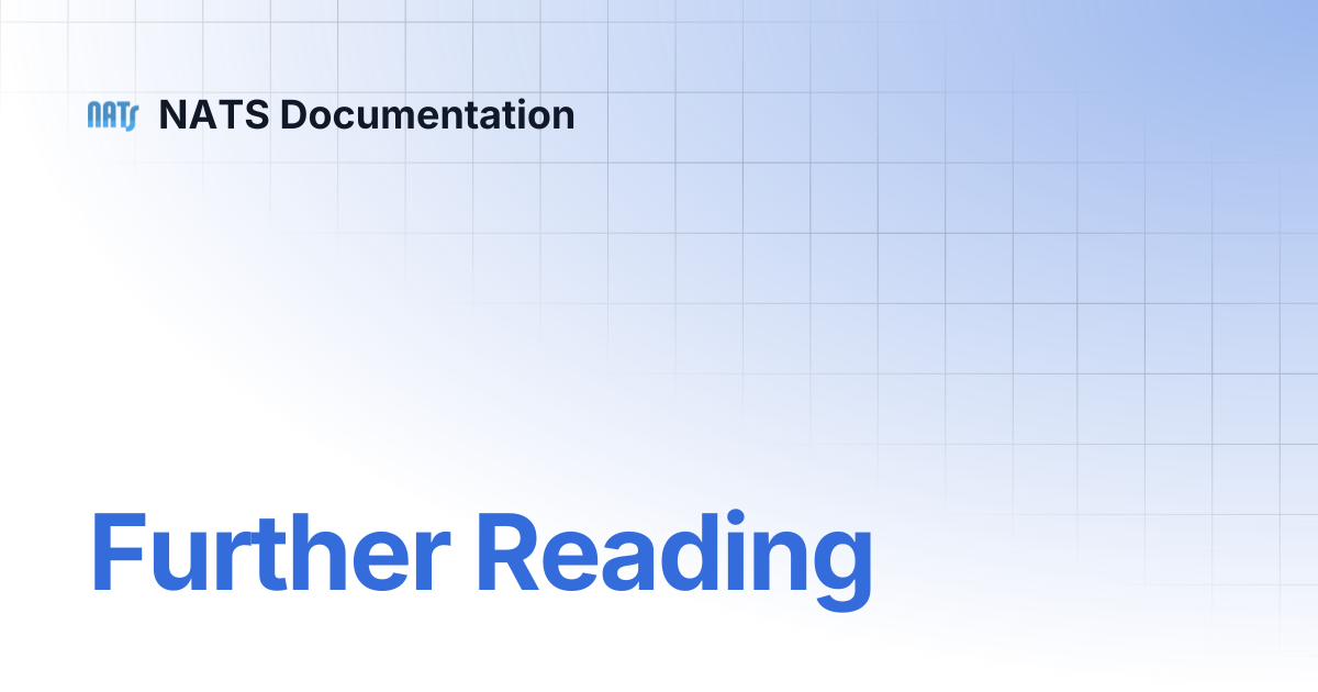 Further Reading | NATS Documentation