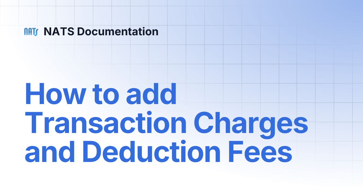 How to add Transaction Charges and Deduction Fees | NATS Documentation