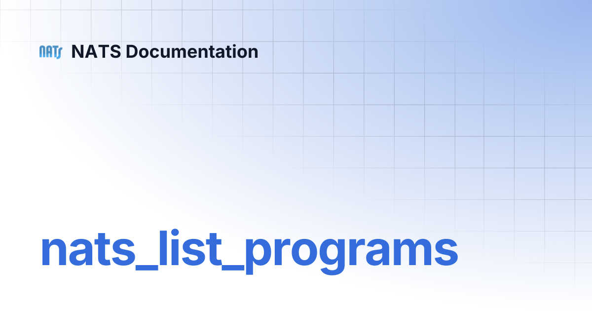 nats_list_programs | NATS Documentation