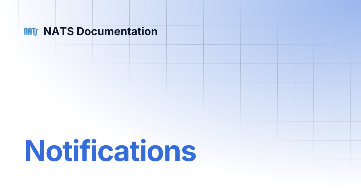 Notifications | NATS Documentation
