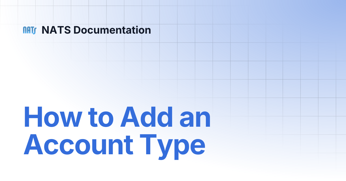 How to Add an Account Type | NATS Documentation