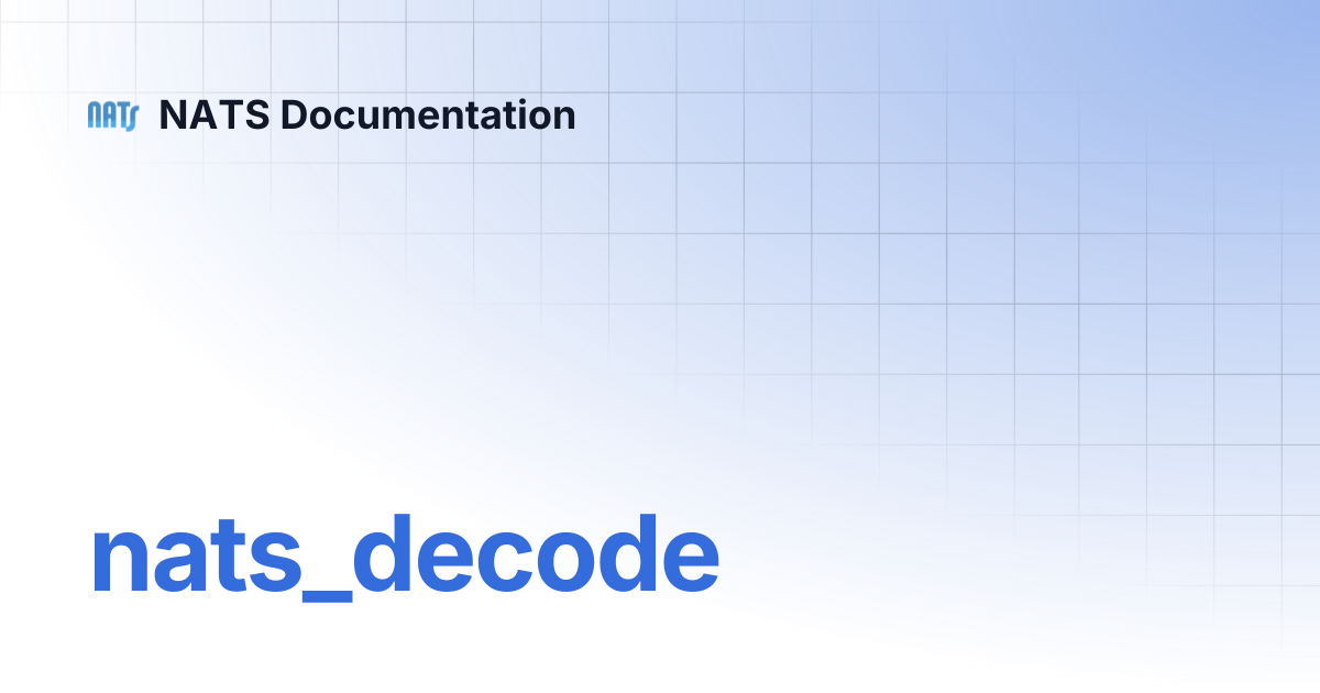 nats_decode | NATS Documentation