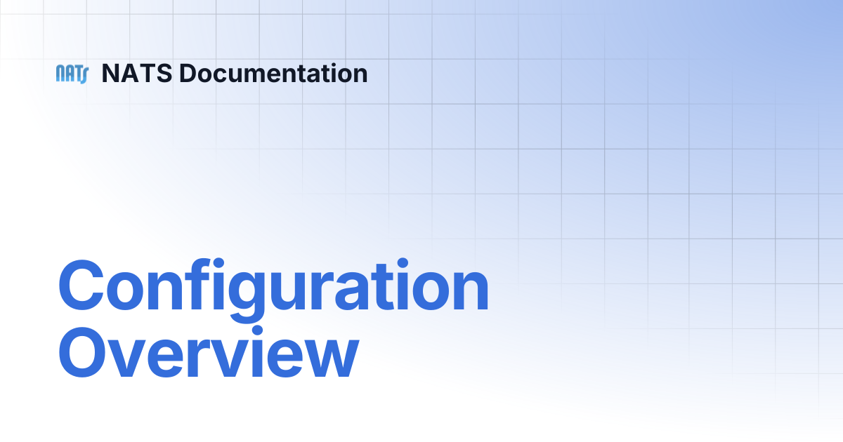 Configuration Overview | NATS Documentation