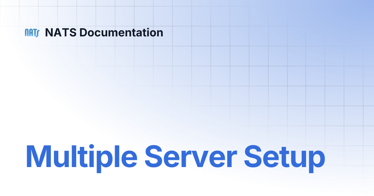 Multiple Server Setup | NATS Documentation