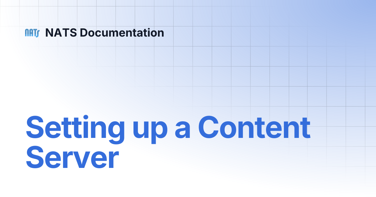 Setting up a Content Server | NATS Documentation