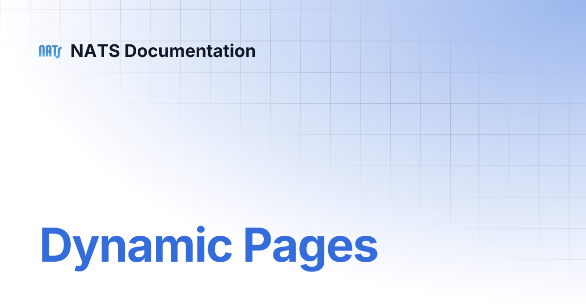 Dynamic Pages | NATS Documentation
