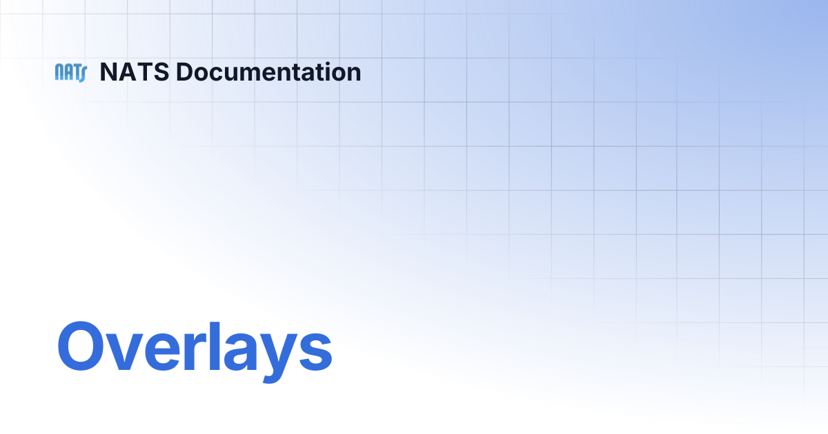 Overlays | NATS Documentation