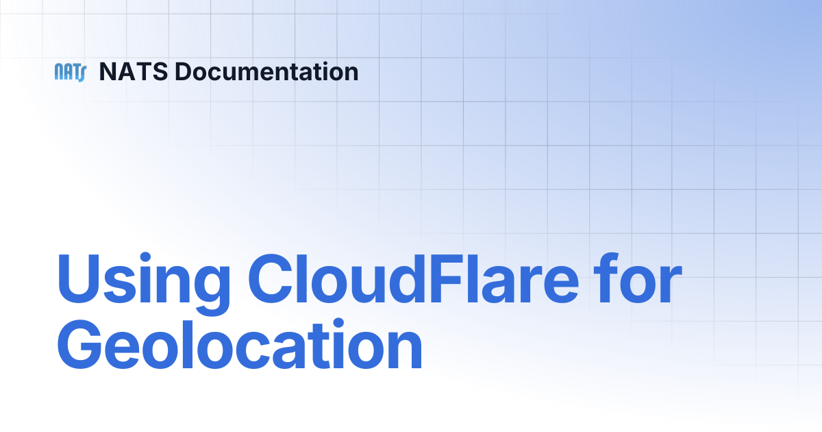 Using CloudFlare for Geolocation | NATS Documentation