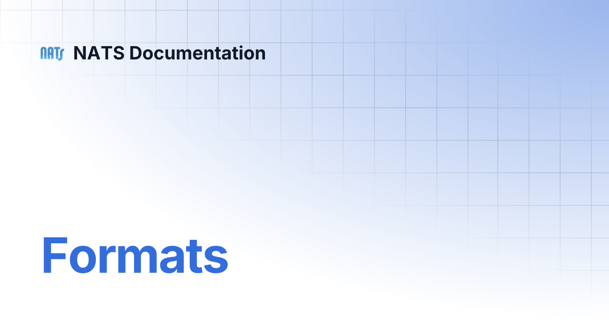 Formats | NATS Documentation