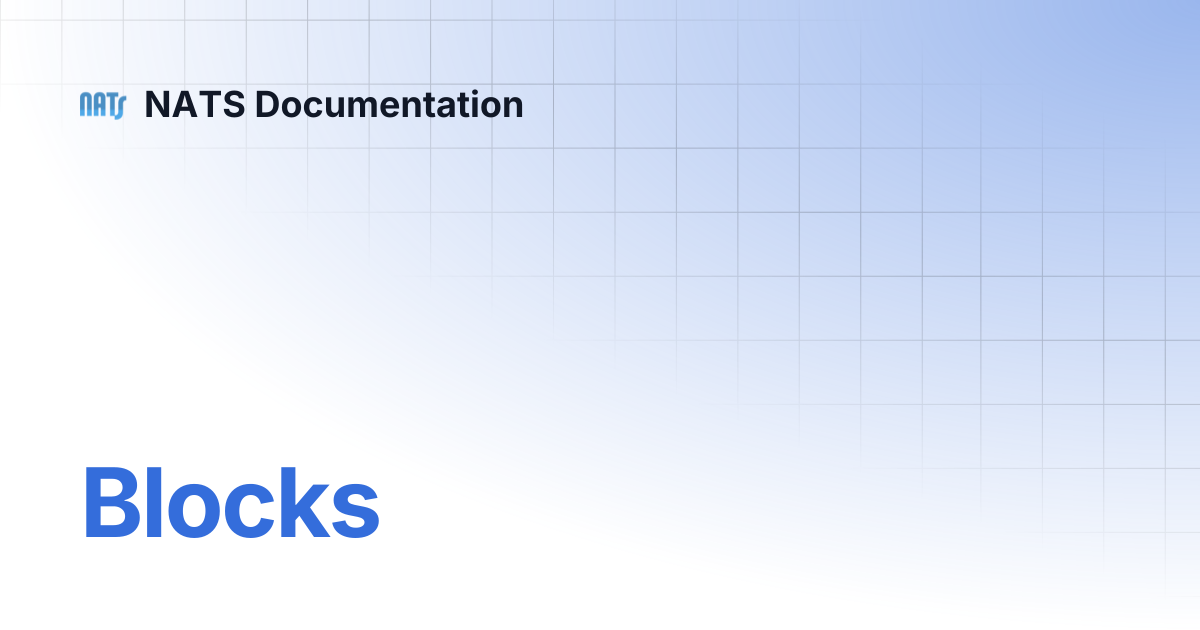 Blocks | NATS Documentation