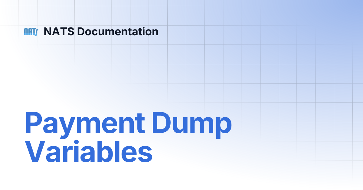 Payment Dump Variables | NATS Documentation